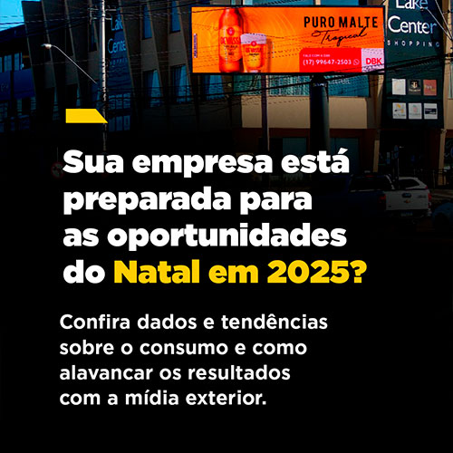 Natal 2025: Dados, tendências e estratégias OOH para vender mais